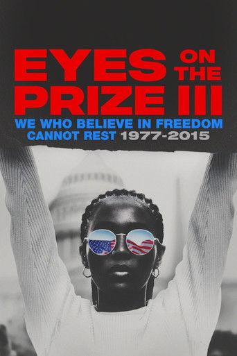 Eyes on the Prize III: We Who Believe in Freedom Cannot Rest 1977-2015