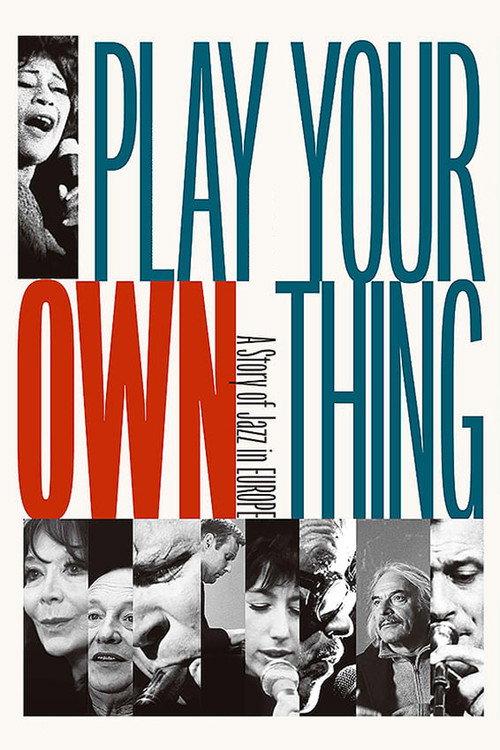 Play Your Own Thing: A Story of Jazz in Europe