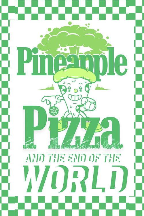 Pineapple Pizza and The End of the World
