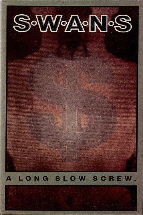 Swans: A Long Slow Screw.