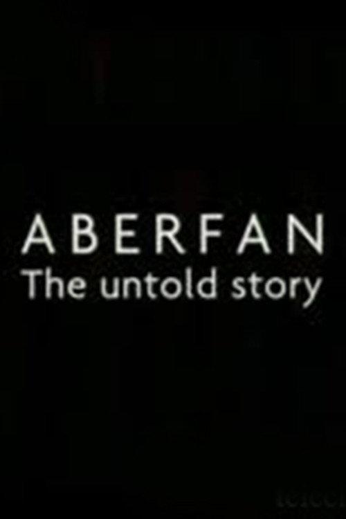 Aberfan: The Untold Story