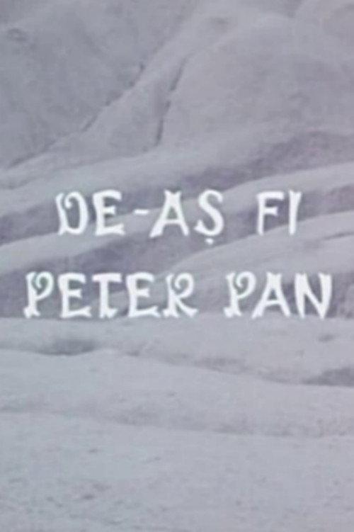 De-ași fi Peter Pan