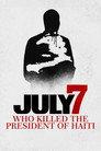 July 7: Who Killed the President of Haiti?