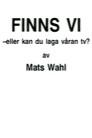 Finns vi - eller kan du laga våran TV?