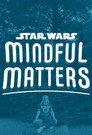 Star Wars Mindful Matters