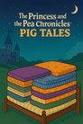 The Princess and the Pea Chronicles - Pig Tales