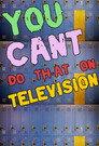 You Can't Do That on Television
