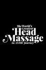 The World's Greatest Head Massage: An ASMR Journey