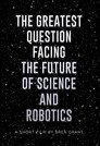 The Greatest Question Facing the Future of Science and Robotics