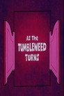As the Tumbleweed Turns