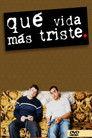 Qué vida más triste