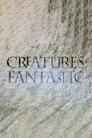Creatures Fantastic
