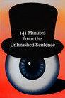 141 Minutes from the Unfinished Sentence