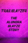 TrailBlayzer: The Alundra Blayze Story
