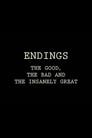 Endings: The Good, The Bad, and the Insanely Great