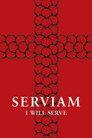 Serviam – I Will Serve