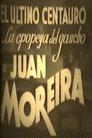 El último centauro - La epopeya del gaucho Juan Moreira