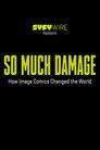 So Much Damage: How Image Comics Changed the World
