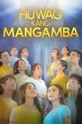 Huwag Kang Mangamba