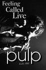 Pulp: F.E.E.L.I.N.G.C.A.L.L.E.D.L.I.V.E.