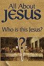 All About Jesus – Who Is This Jesus?