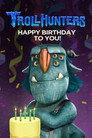 Trollhunters: Happy Birthday to You!