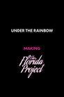 Under the Rainbow: Making The Florida Project