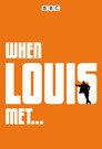 When Louis Met...