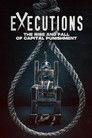 Executions: The Rise and Fall of Capital Punishment