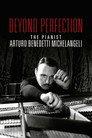 Beyond Perfection: The Pianist Arturo Benedetti Michelangeli