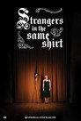 Strangers in the Same Shirt