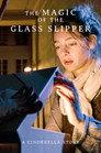 The Magic of the Glass Slipper: A Cinderella Story