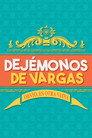 Dejémonos de Vargas