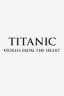 Titanic: Stories from the Heart