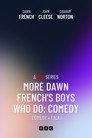 More Dawn French's Boys Who Do: Comedy
