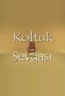 Koltuk Sevdası