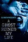 Eli Roth Presents: A Ghost Ruined My Life