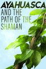 Ayahuasca and the Path of the Shaman