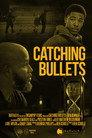Catching Bullets