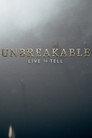 Unbreakable: Live to Tell