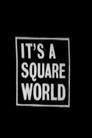 It's a Square World