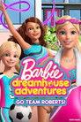 Barbie Dreamhouse Adventures: Go Team Roberts