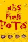 Mes pires potes