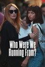 Who Were We Running From?