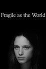 Fragile as the World