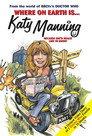 Where on Earth Is Katy Manning?