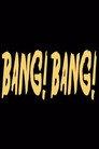 Bang! Bang!