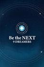 Be the NEXT: 9 Dreamers