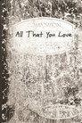 All That You Love