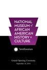 National Museum of African American History and Culture Grand Opening Ceremony